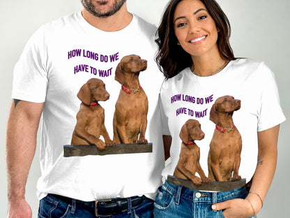 Dog Lovers' Humor Tee - How Long Do We Have to Wait - Bella+Canvas 3001 Unisex t-shirt