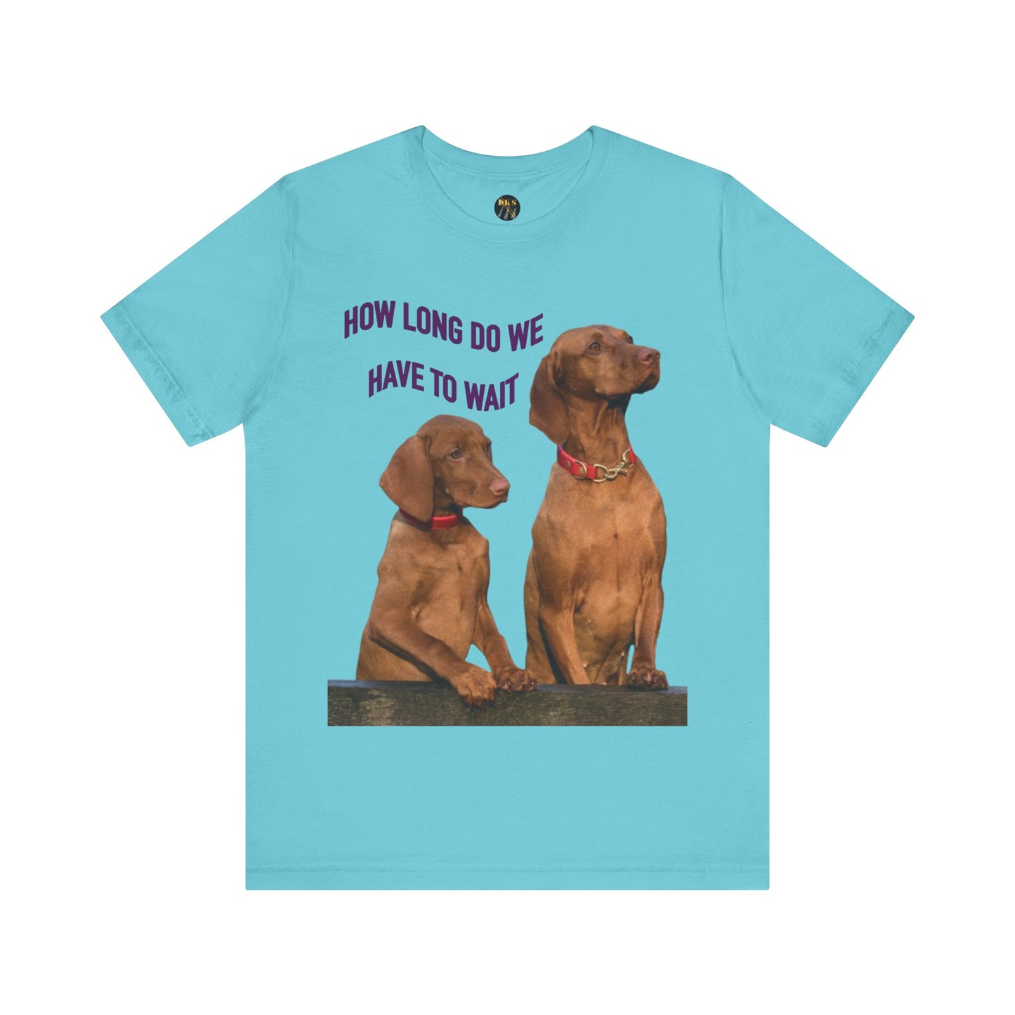 'How Long Do We Have to Wait?' - Dog Lovers' Humor Tee