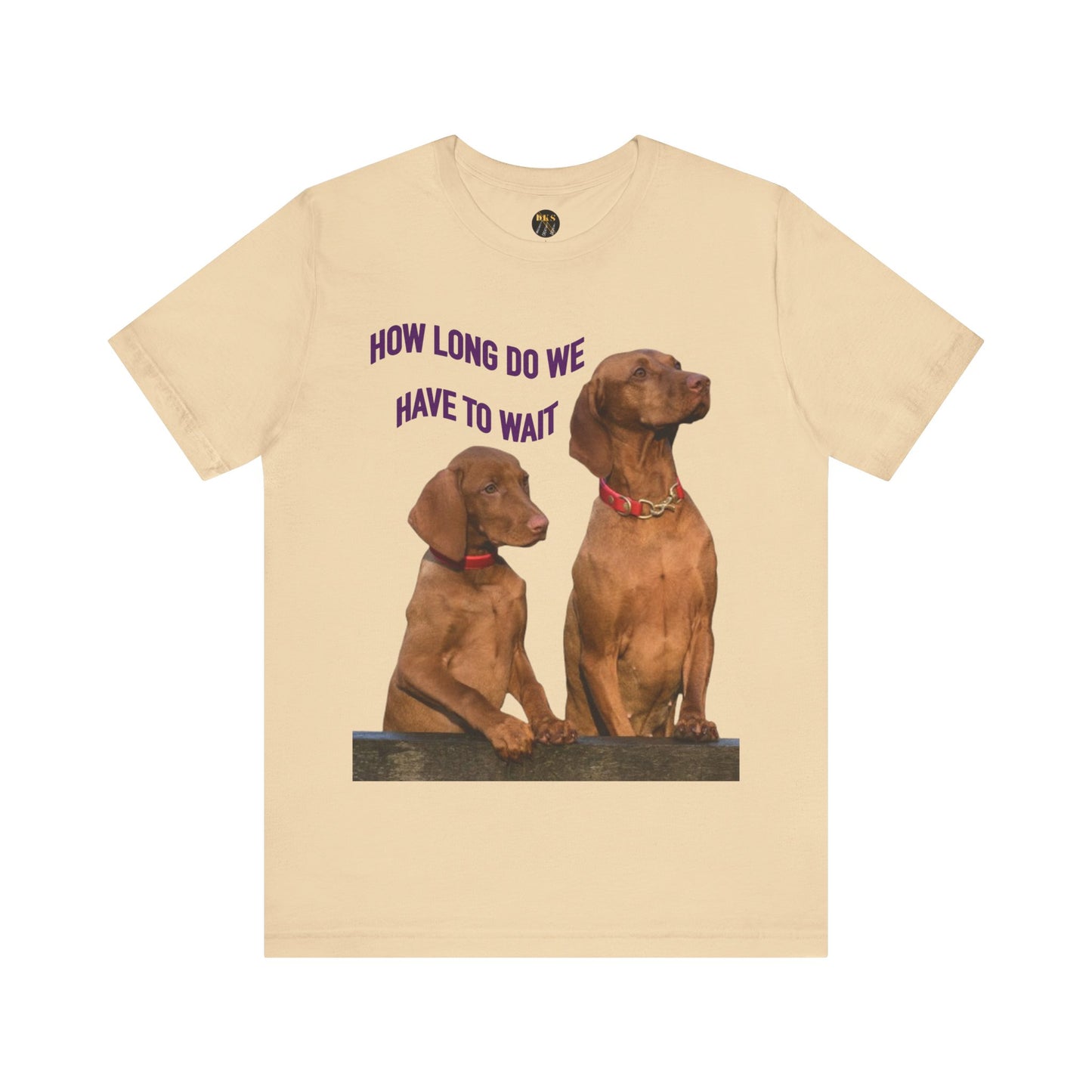 'How Long Do We Have to Wait?' - Dog Lovers' Humor Tee