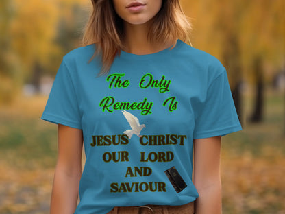 The Only Remedy Is Jesus Christ T-Shirt | Bella+Canvas Christian Tee