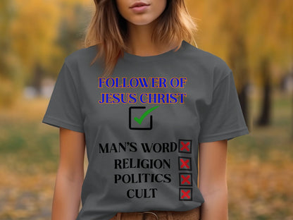 Follower of Jesus Christ Shirt – Reject Religion, Politics & Cults – Bold Faith Christian Tee