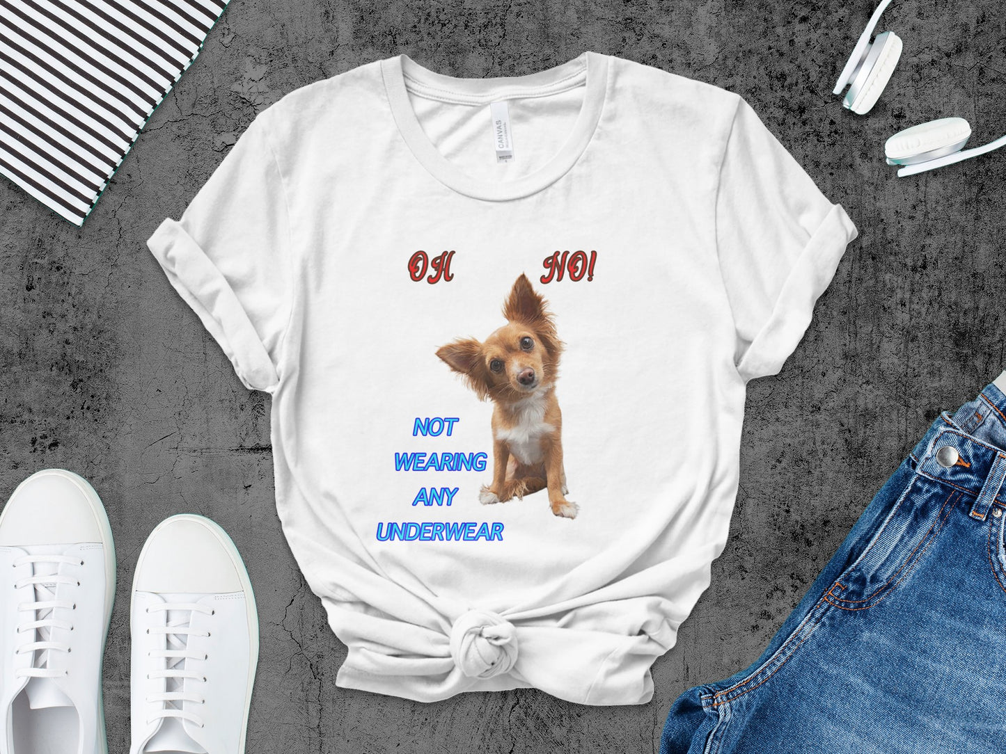 Oh No, Not Wearing Any Underwear! - Funny Dog T-Shirt – Unisex Tee
