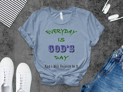 Everyday is God's Day Unisex T-Shirt | Rejoice in Faith & Spirituality