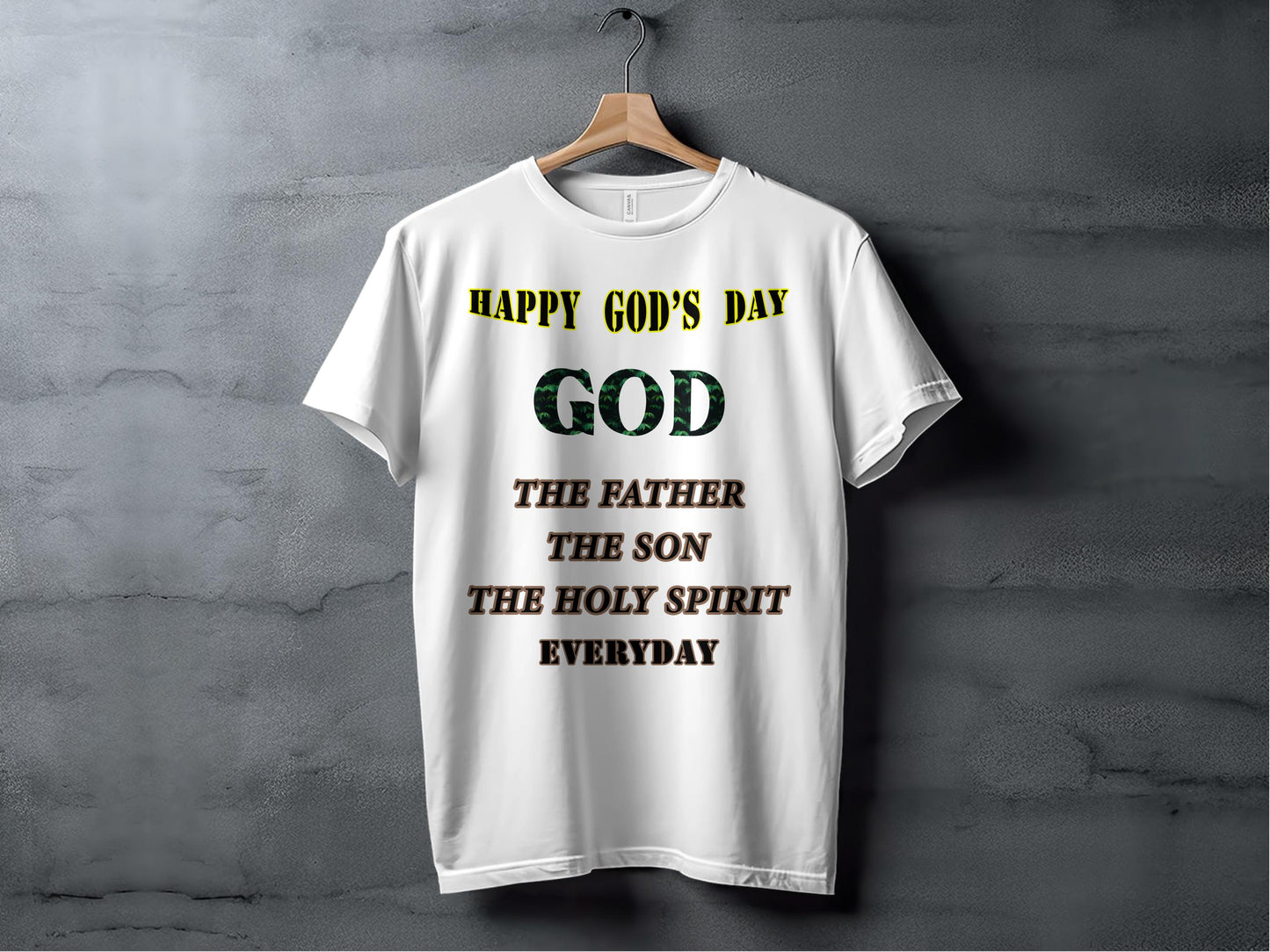 Happy God’s Day Christian T-Shirt – The Father, Son & Holy Spirit Everyday