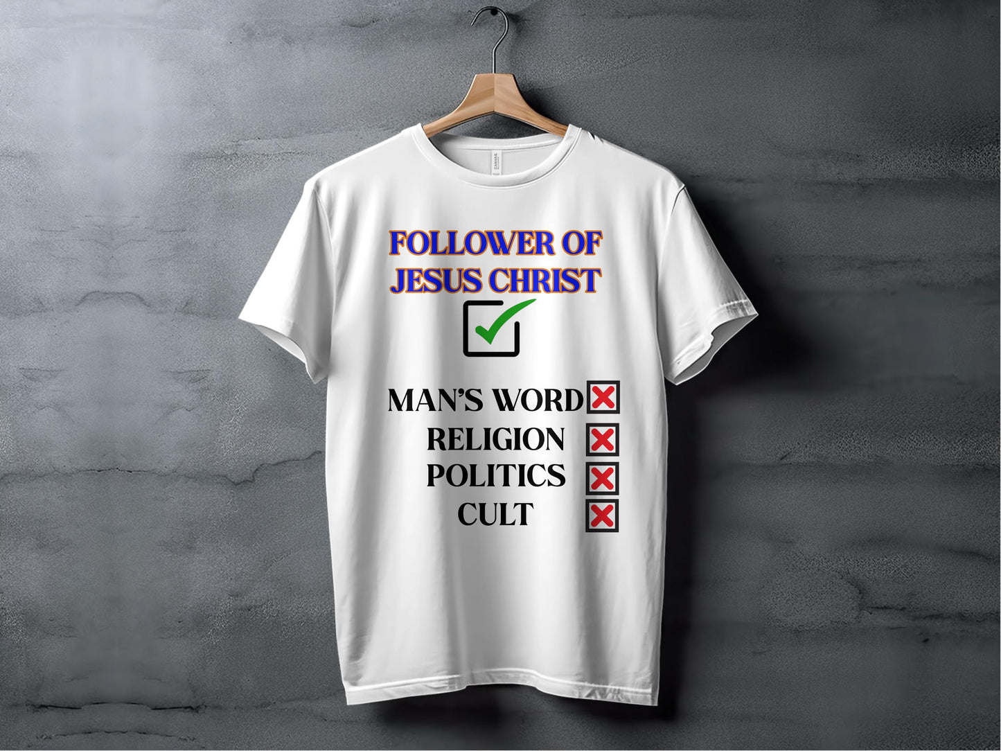 Follower of Jesus Christ Shirt – Reject Religion, Politics & Cults – Bold Faith Christian Tee