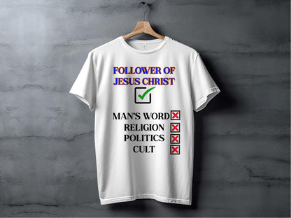 Follower of Jesus Christ Shirt – Reject Religion, Politics & Cults – Bold Faith Christian Tee
