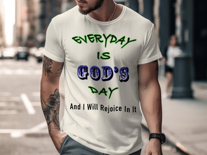 Everyday is God's Day Unisex T-Shirt | Rejoice in Faith & Spirituality