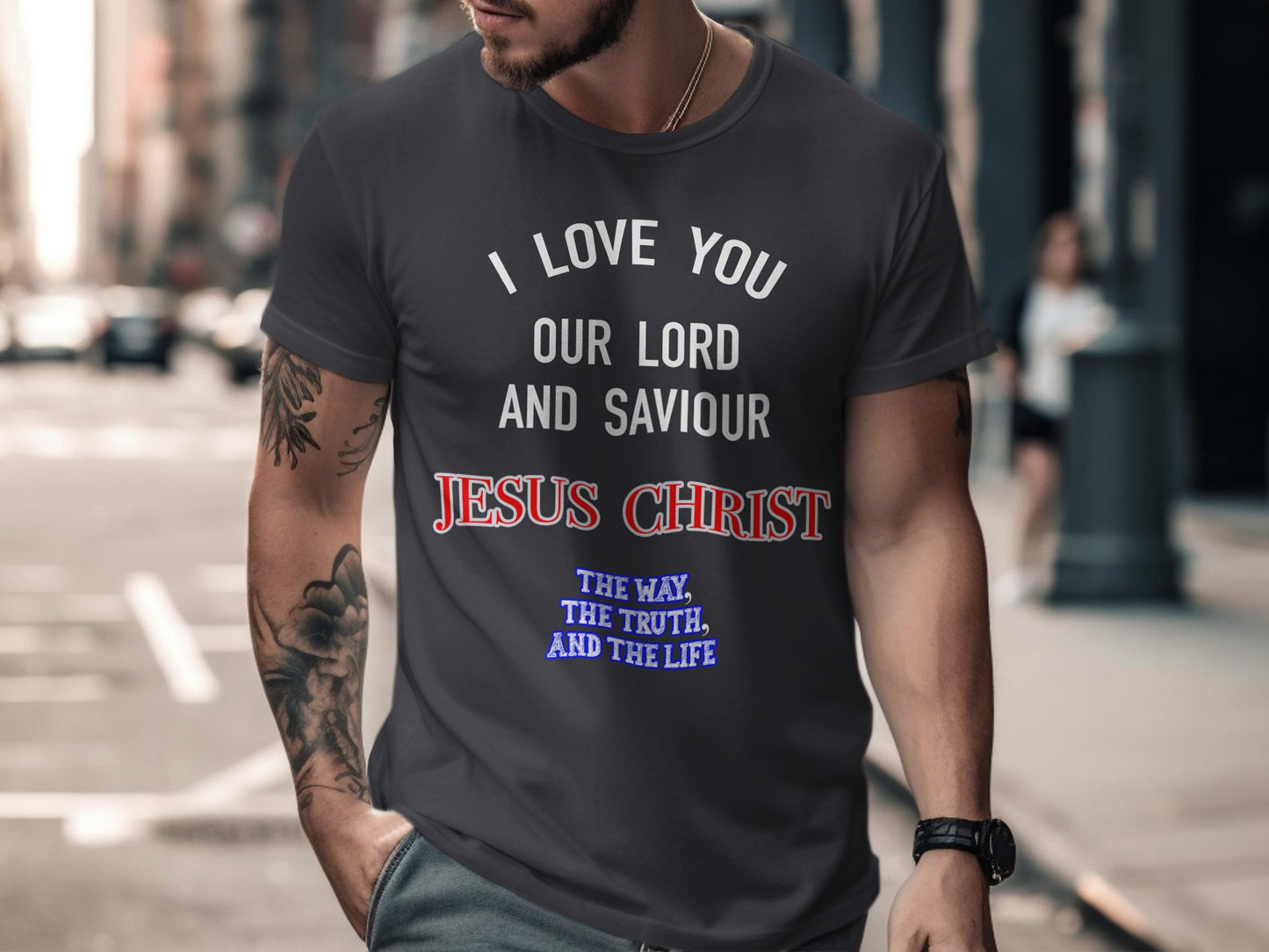 I Love You Jesus Christ – The Way The Truth The Life Christian T-Shirt