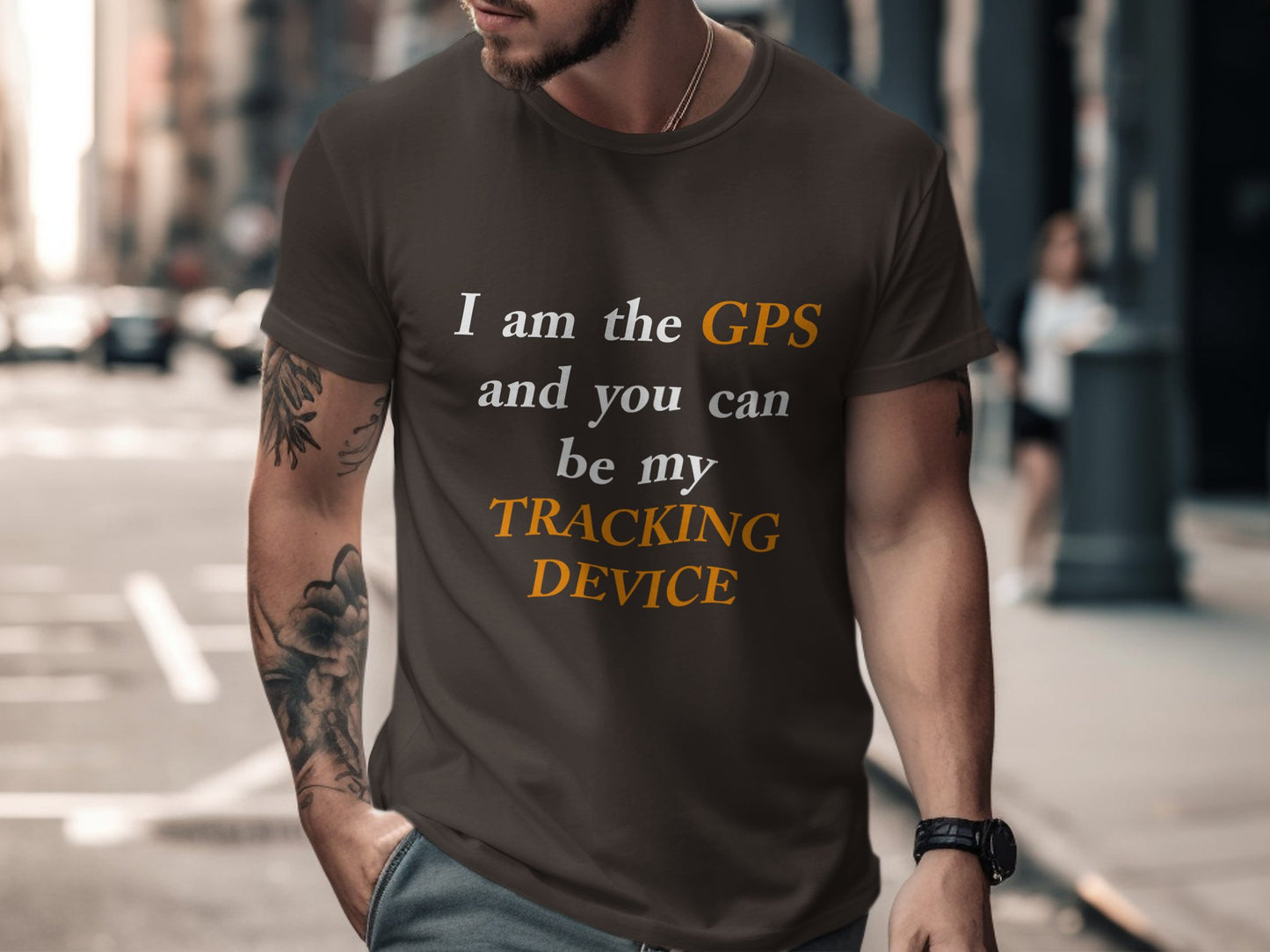 I Am the GPS and You Can Be My Tracking Device – Funny Tech-Inspired T-Shirt