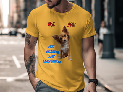 Oh No, Not Wearing Any Underwear! - Funny Dog T-Shirt – Unisex Tee