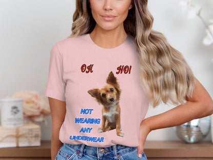 Oh No, Not Wearing Any Underwear! - Funny Dog T-Shirt – Unisex Tee