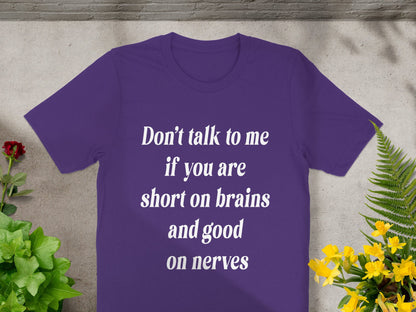 Don’t Talk to Me If You’re Short on Brains Funny Sarcastic T-Shirt