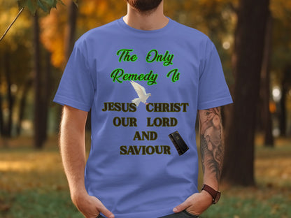 Jesus Christ Is the Only Remedy T-Shirt | Comfort Colors Christian Tee