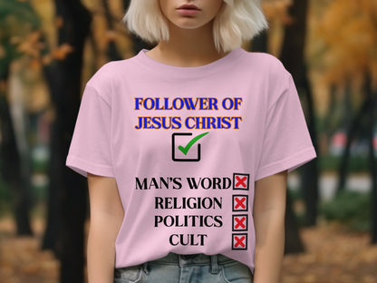 Follower of Jesus Christ Shirt – Reject Religion, Politics & Cults – Bold Faith Christian Tee