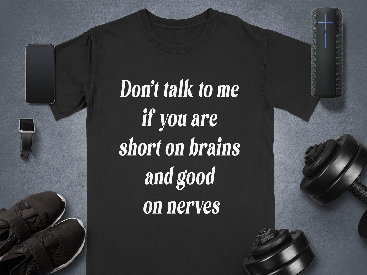 Don’t Talk to Me If You’re Short on Brains Funny Sarcastic T-Shirt
