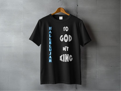 Hallelujah to God My King T-Shirt – Christian Praise Graphic Tee