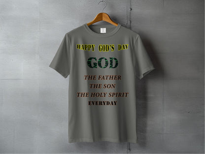 Happy God’s Day Christian T-Shirt – The Father, Son & Holy Spirit Everyday