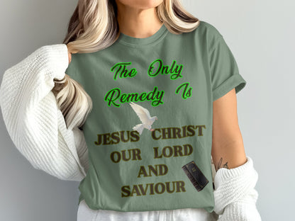 Jesus Christ Is the Only Remedy T-Shirt | Comfort Colors Christian Tee