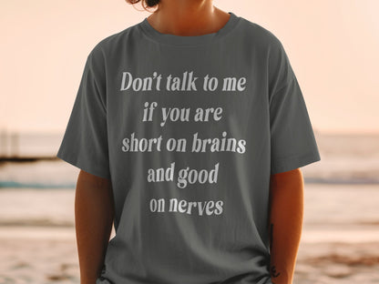 Don’t Talk to Me If You’re Short on Brains Funny Sarcastic T-Shirt