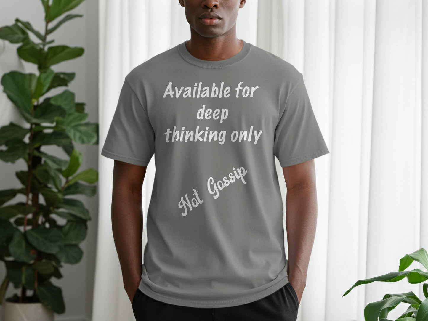 Available for Deep Thinking Only, Not Gossip T-Shirt – Thoughtful Anti-Gossip Graphic Tee