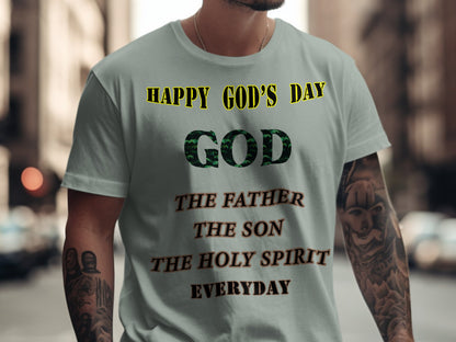 Happy God’s Day Christian T-Shirt – The Father, Son & Holy Spirit Everyday