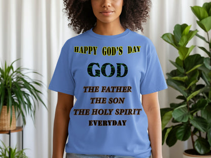 Happy God’s Day Christian T-Shirt – The Father, Son & Holy Spirit Everyday