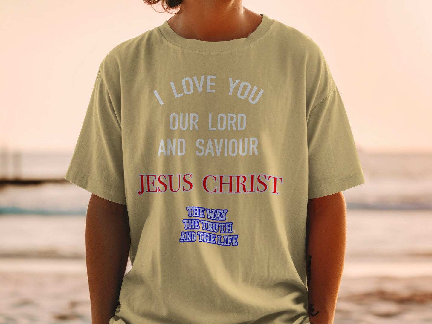 I Love You Jesus Christ – The Way The Truth The Life Christian T-Shirt