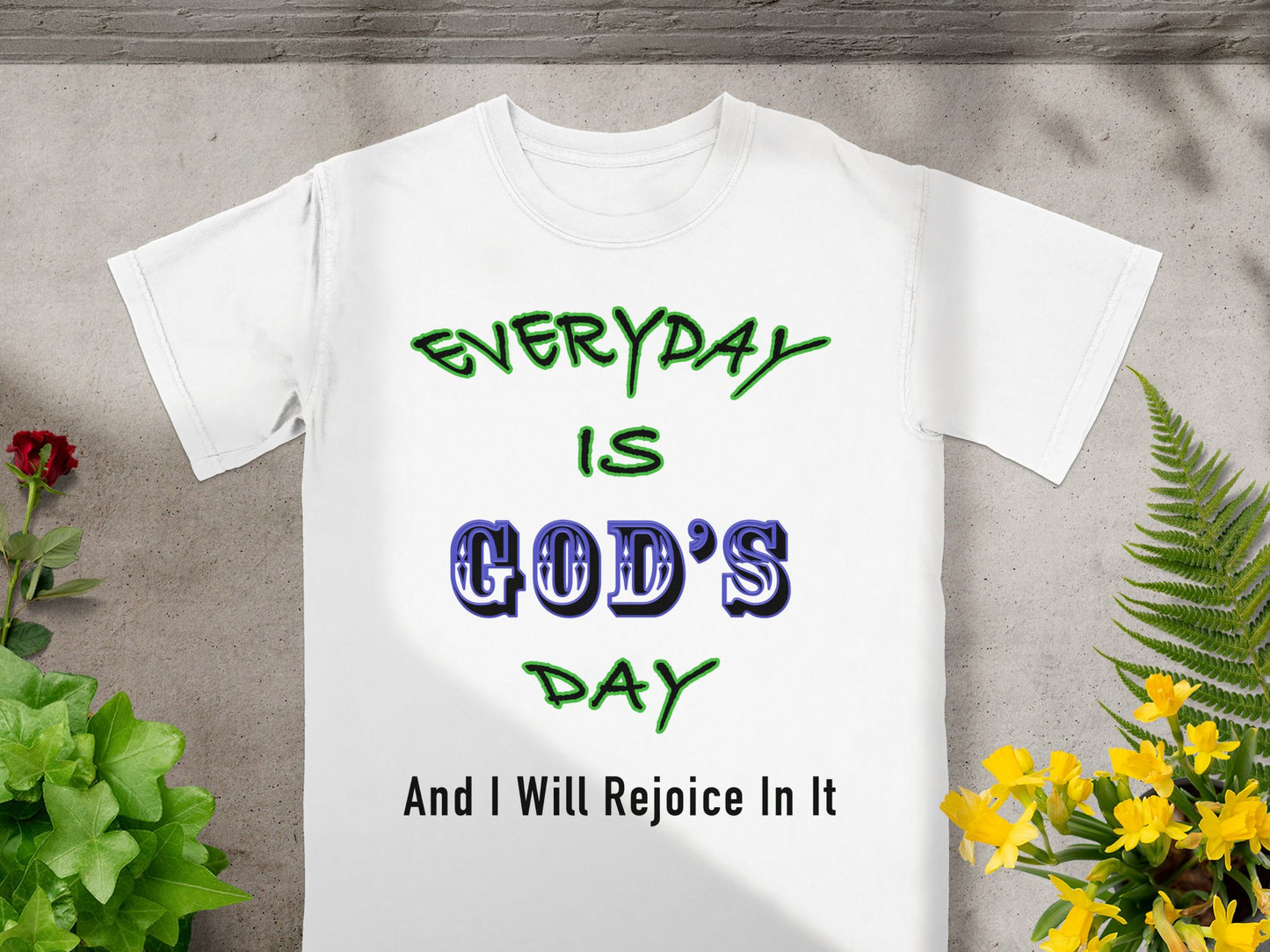 Everyday is God's Day Unisex T-Shirt | Rejoice in Faith & Spirituality