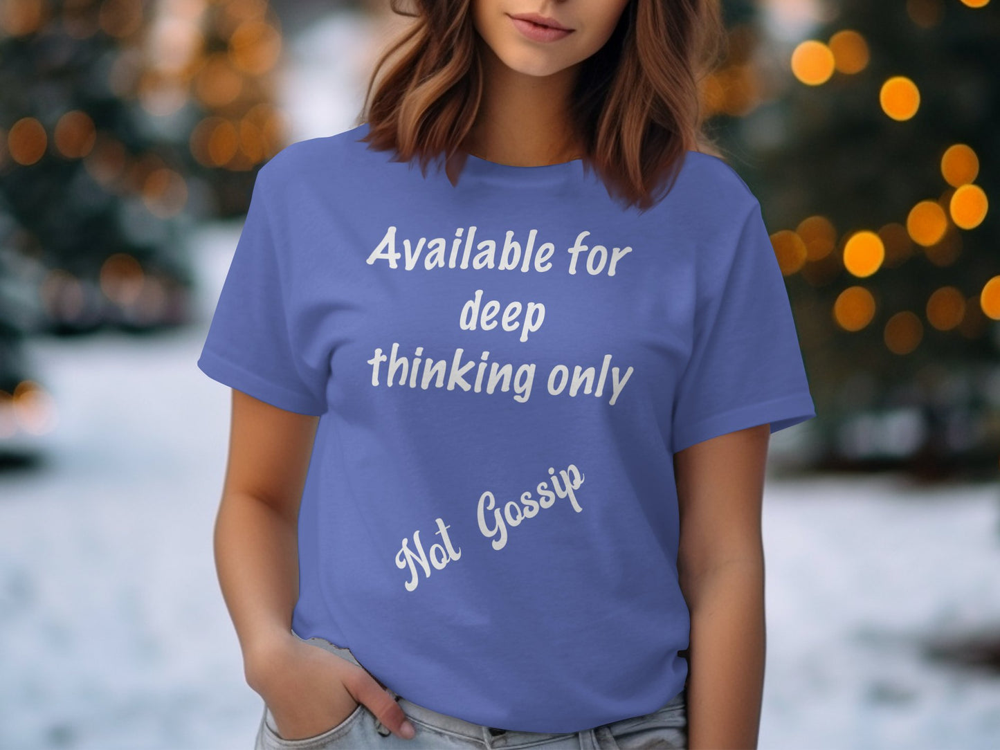 Available for Deep Thinking Only, Not Gossip T-Shirt – Thoughtful Anti-Gossip Graphic Tee