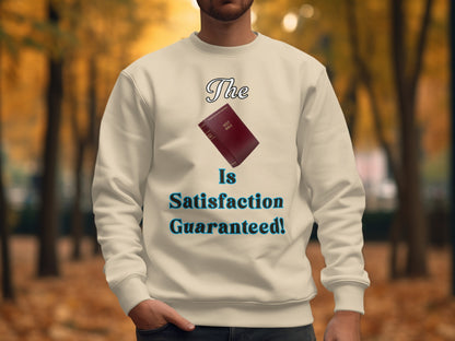 The Bible Is Satisfaction Guaranteed Sweatshirt – Christian Gift