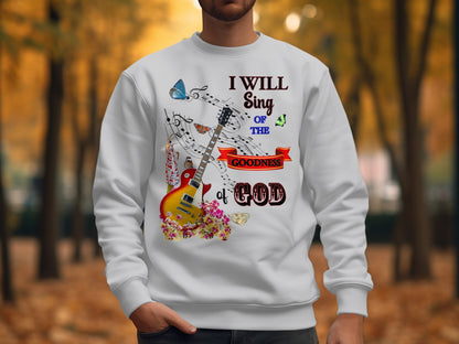 I Will Sing of the Goodness of God Sweatshirt – Christian Guitar Design