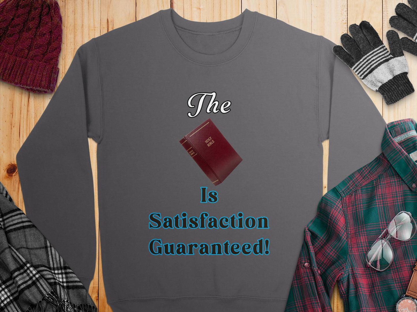 The Bible Is Satisfaction Guaranteed Sweatshirt – Christian Gift