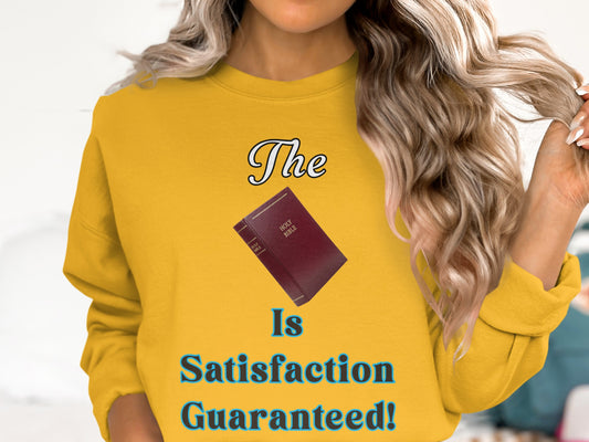 The Bible Is Satisfaction Guaranteed Sweatshirt – Christian Gift