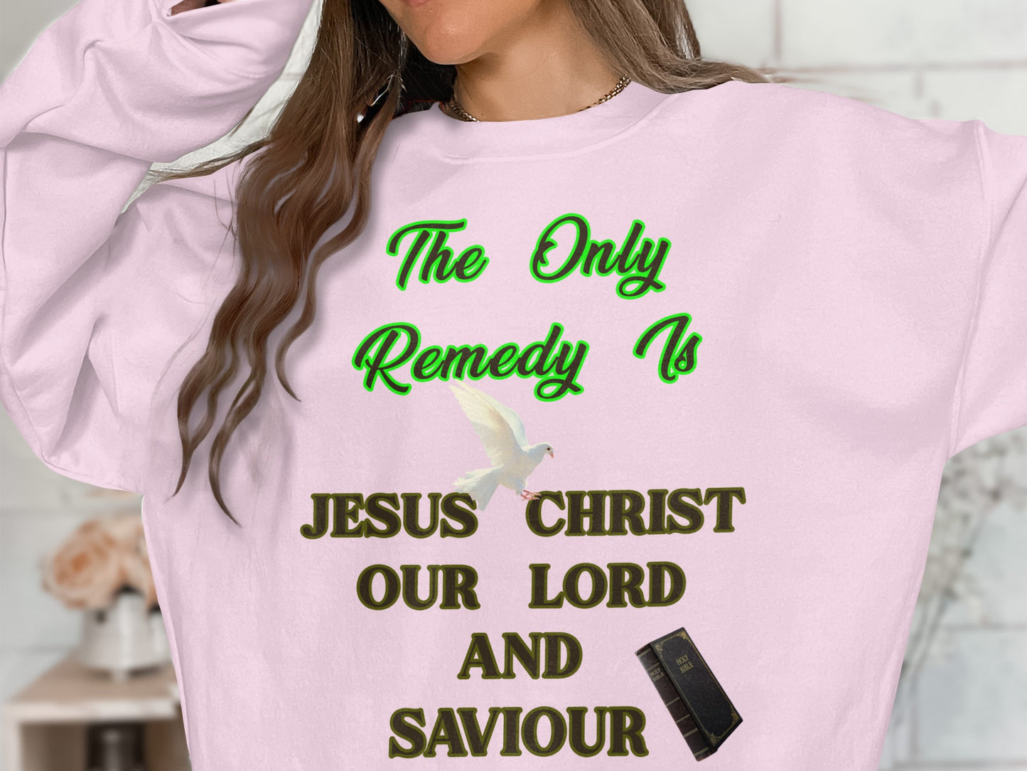 The Only Remedy Is Jesus Christ Sweatshirt – Christian Faith