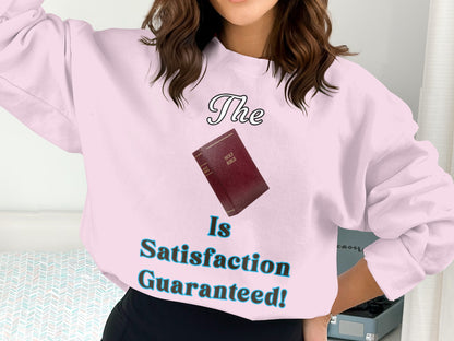 The Bible Is Satisfaction Guaranteed Sweatshirt – Christian Gift