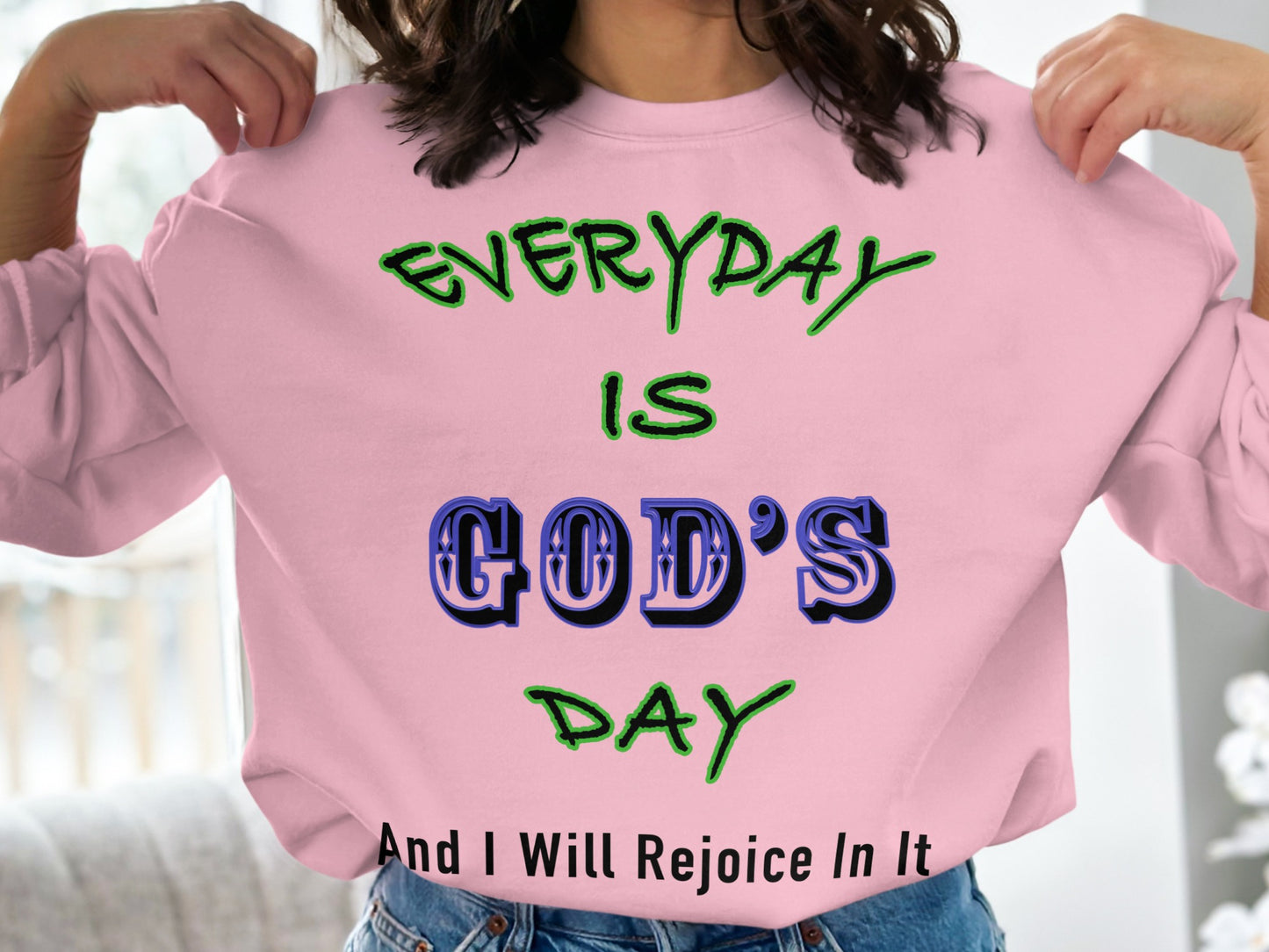 Everyday Is God’s Day Sweatshirt – Christian Faith Sweater