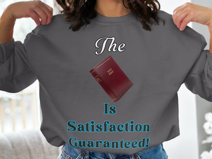 The Bible Is Satisfaction Guaranteed Sweatshirt – Christian Gift