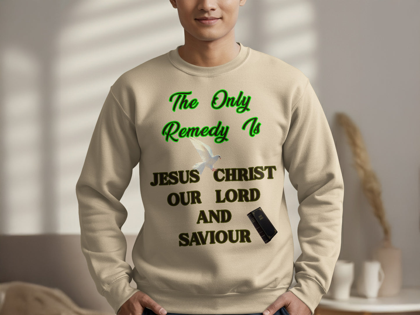 The Only Remedy Is Jesus Christ Sweatshirt – Christian Faith