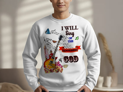 I Will Sing of the Goodness of God Sweatshirt – Christian Guitar Design