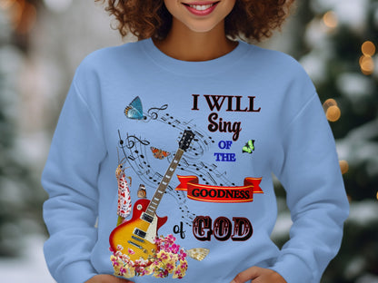 I Will Sing of the Goodness of God Sweatshirt – Christian Guitar Design