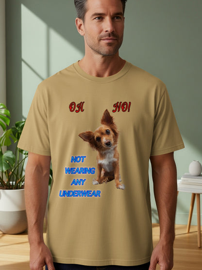 Oh No, Not Wearing Any Underwear! - Funny Dog T-Shirt - Unisex Tee