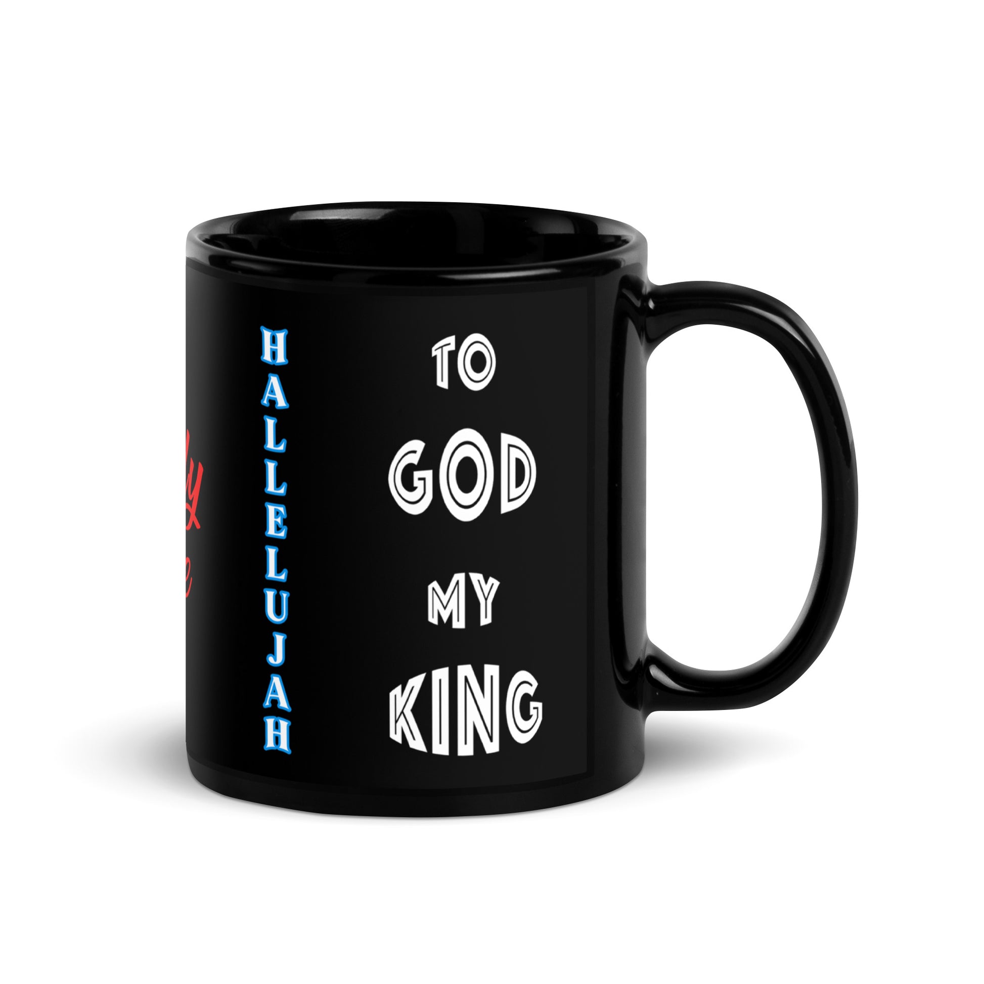 Declare your praise boldly with this elegant ceramic black mug featuring the powerful phrase:

"Hallelujah to God my King" on both sides
"Only One" at the center