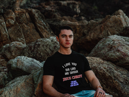 I Love You Jesus Christ – The Way The Truth The Life Christian T-Shirt
