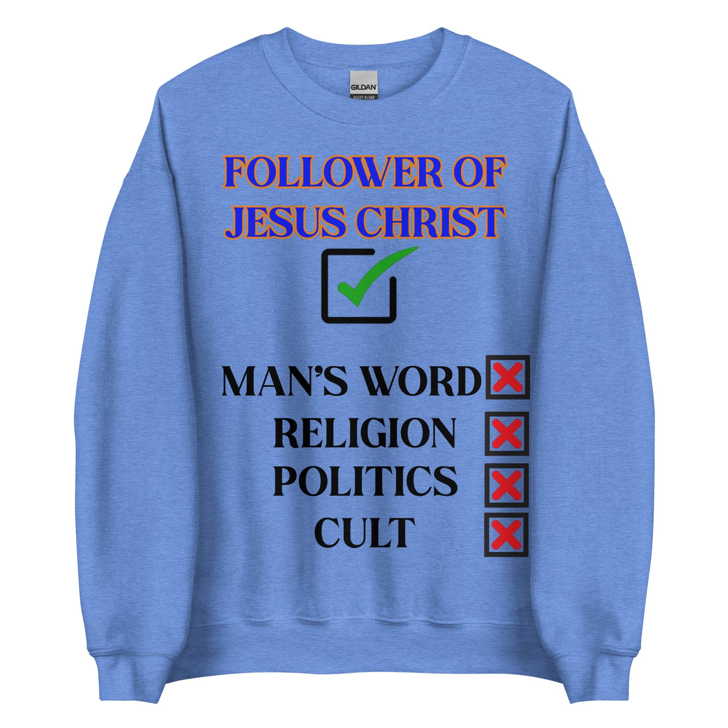 Gildan 18000 unisex sweatshirt with the words “Follower of Jesus Christ,” featuring a green check next to Jesus and red Xs beside man’s word, religion, politics, and cults — Christian faith design.