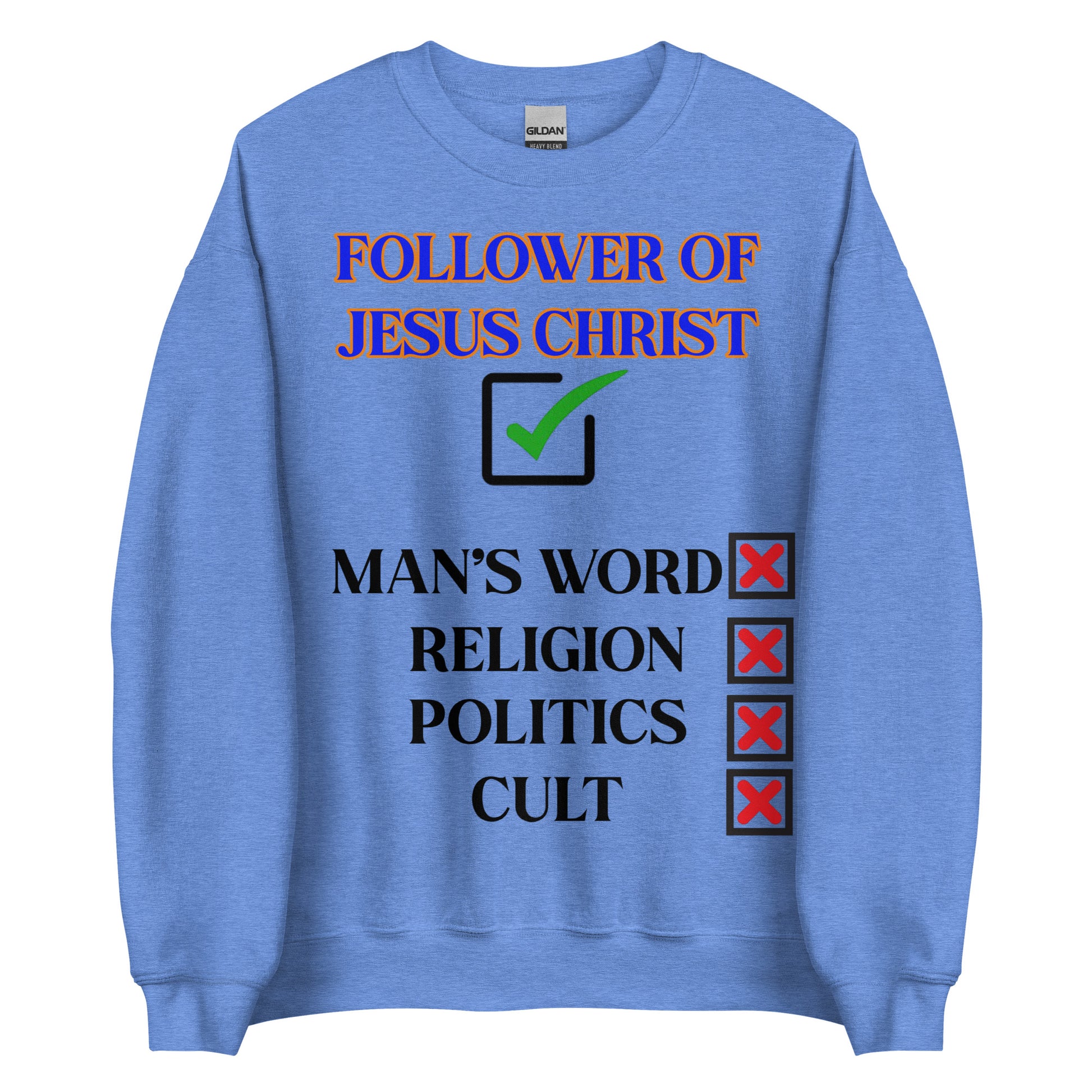 Gildan 18000 unisex sweatshirt with the words “Follower of Jesus Christ,” featuring a green check next to Jesus and red Xs beside man’s word, religion, politics, and cults — Christian faith design.