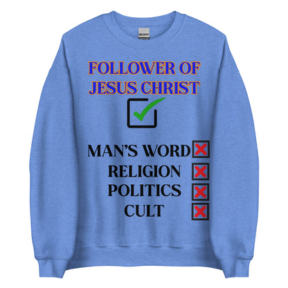 Gildan 18000 unisex sweatshirt with the words “Follower of Jesus Christ,” featuring a green check next to Jesus and red Xs beside man’s word, religion, politics, and cults — Christian faith design.