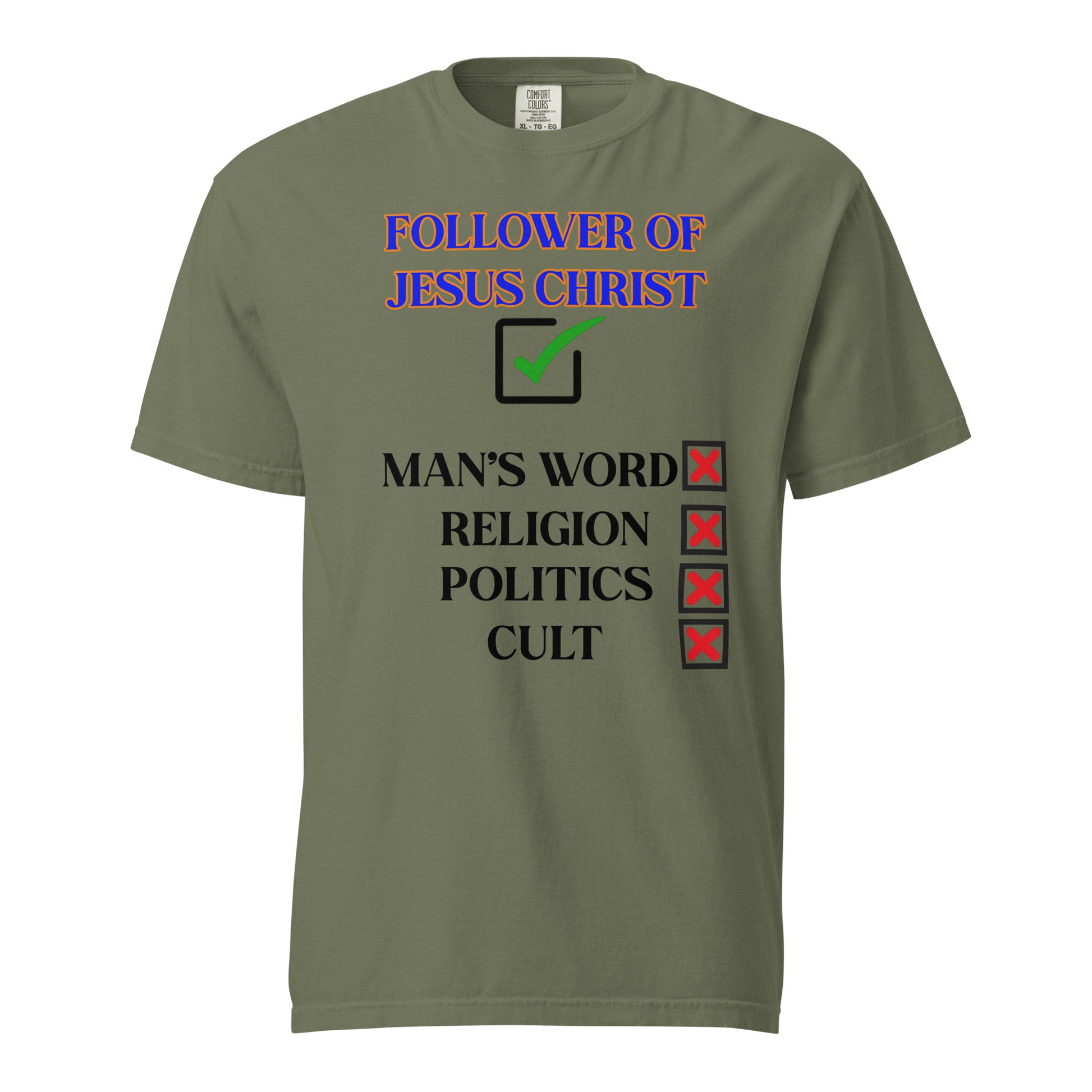 Speak truth in comfort with this bold “Follower of Jesus Christ” t-shirt. It contrasts Jesus' name with the world’s empty systems—highlighting your faith with a green check and rejecting man-made beliefs with red Xs. This Comfort color 1717 T-shirt Unisex is Garment-dyed for softness and a lived-in feel.